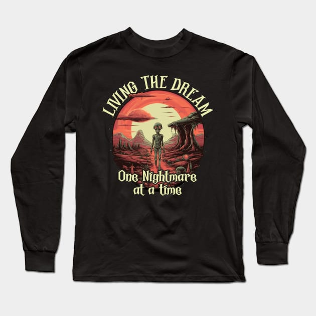 Living The Dream One Nightmare At A Time Long Sleeve T-Shirt by Graphic Duster